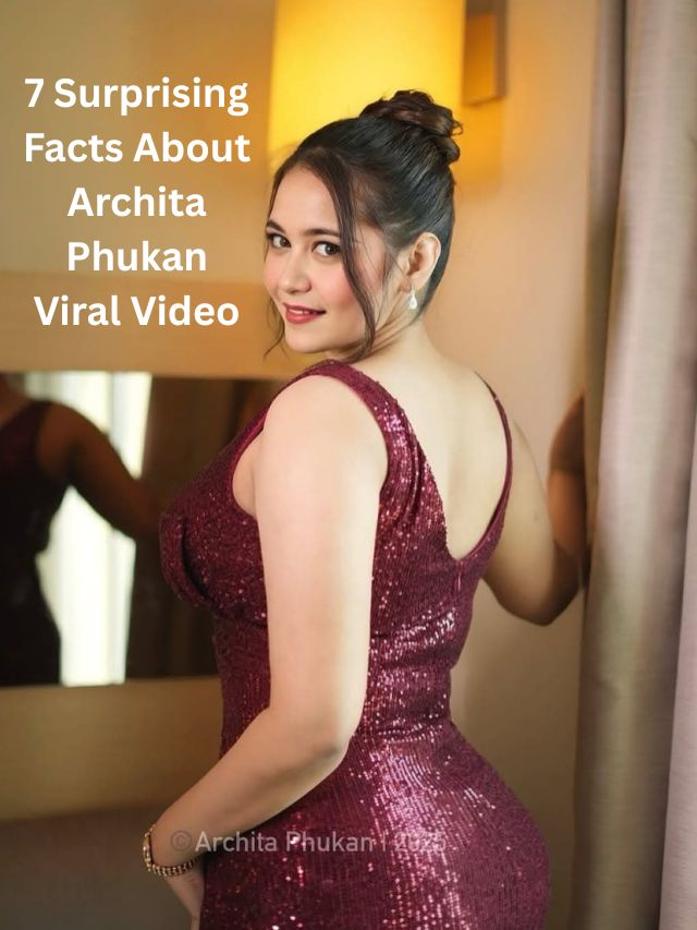 7 Surprising Facts About Archita Phukan Viral Video